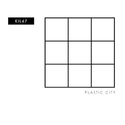 KIL67 - Plastic City (Suicide Commando Re-Work)