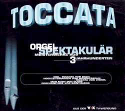Toccata - Orgel Spektakulär