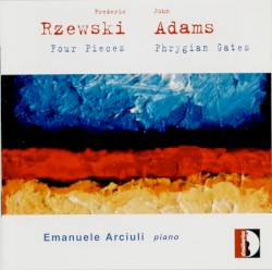 Frederic Rzewski & John Adams - Piano Works: Four Pieces & Phrygian Gates