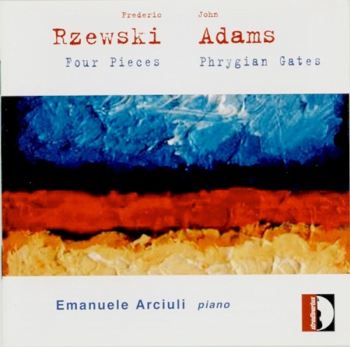 Frederic Rzewski & John Adams - Piano Works: Four Pieces & Phrygian Gates