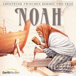 Abenteuer zwischen Himmel und Erde 02 - Noah