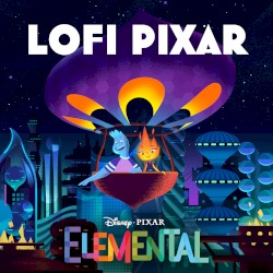 Lofi Pixar: Elemental