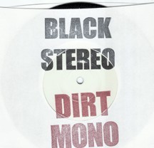 Black Stereo/Dirt Mono