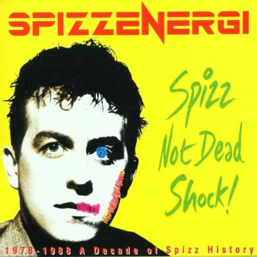 Spizz Not Dead Shock!: 1978-88, A Decade of Spizz History