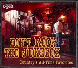 Don’t Rock The Jukebox: Country’s All-Time Favorites