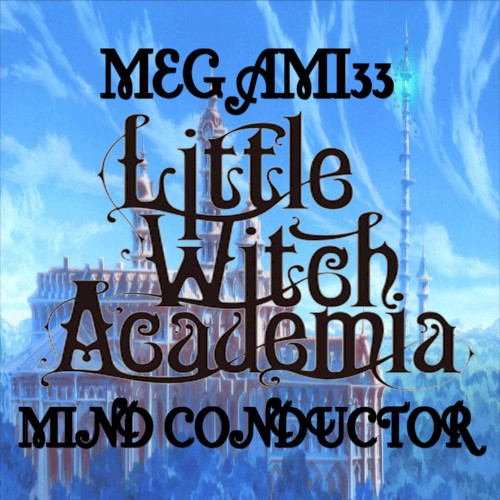Mind Conductor (Little Witch Academia)