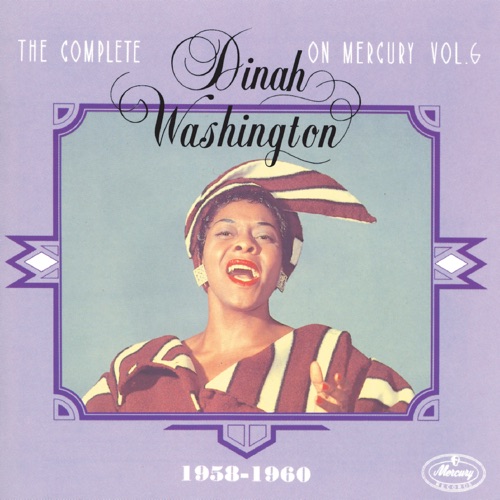 The Complete Dinah Washington on Mercury, Volume 6 (1958-1960)