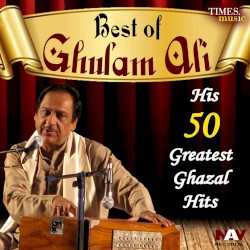 His 50 Greatest Hits Best of Ghulam Ali