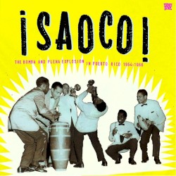 ¡Saoco! – The Bomba and Plena Explosion in Puerto Rico 1954–1966