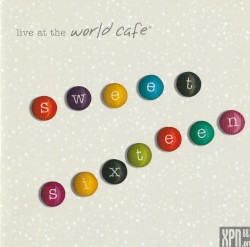 Live at the World Café, Volume 16: Sweet Sixteen