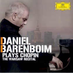 Daniel Barenboim Plays Chopin: The Warsaw Recital