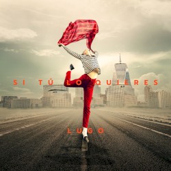 Si tu lo quieres