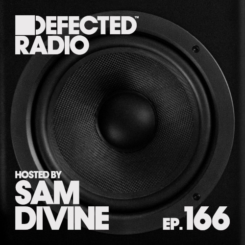 Defected Radio Episode 166 (Hosted by Sam Divine) (DJ mix)