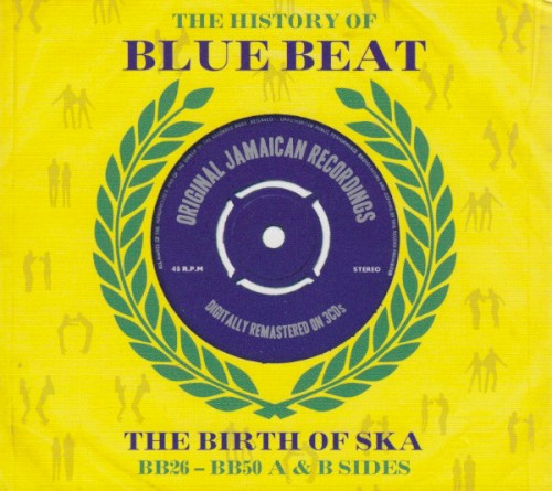 The History of Blue Beat: The Birth of Ska: BB026-BB050 A & B Sides