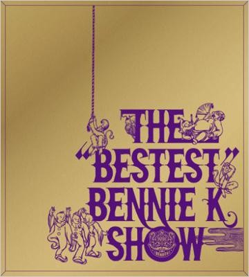 THE “BESTEST” BENNIE K SHOW