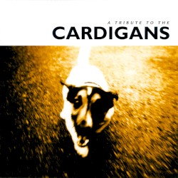 A Tribute to the Cardigans