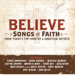 Believe: Songs of Faith from Today’s Top Country & Christian Artists