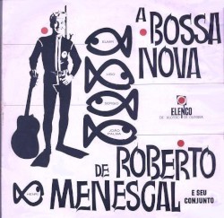 A bossa nova de Roberto Menescal e Seu Conjunto