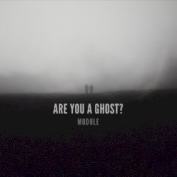 Are You a Ghost?