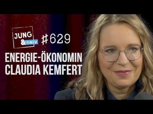 Jung & Naiv #629, „Energie-Ökonomin Claudia Kemfert (DIW) über System Change“