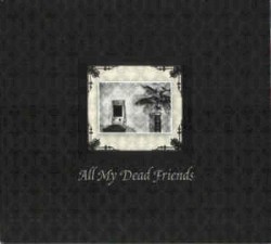 All My Dead Friends