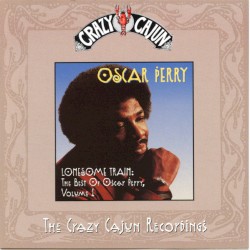 Lonesome Train: The Best Of Oscar Perry, Volume 1
