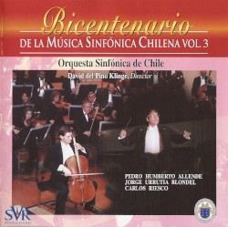 Bicentenario de la música sinfónica chilena, vol. 3