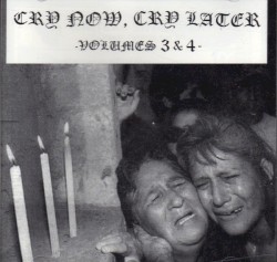 Cry Now, Cry Later Volumes 3 & 4