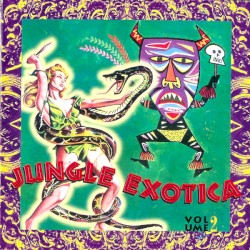 Jungle Exotica Volume 2