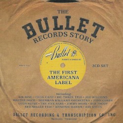 The Bullet Records Story: The First Americana Label