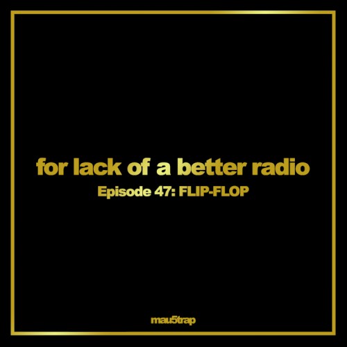 for lack of a better radio: episode 47
