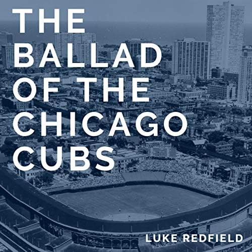 The Ballad of The Chicago Cubs