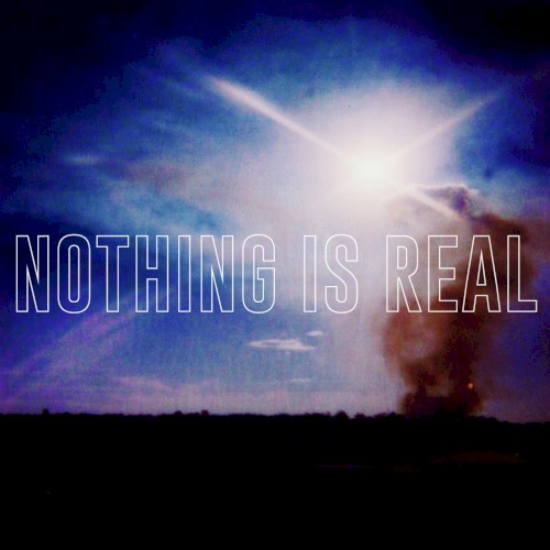Nothing Is Real