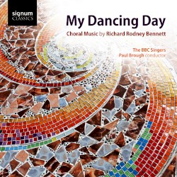 My Dancing Day: Choral Music by Richard Rodney Bennett