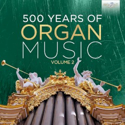 500 Years of Organ Music Vol. 2
