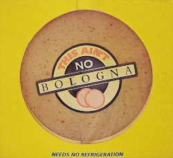 This Ain't No Bologna