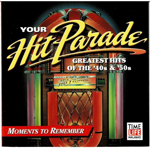 Your Hit Parade: Greatest Hits of the ’40s & ’50s: Moments to Remember