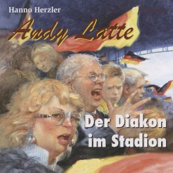 Andy Latte 6 - Der Diakon im Stadion
