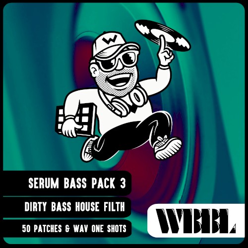 WBBL Serum Bass Pack 3 - Dirty Bass House Filth