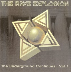 The Rave Explosion: The Underground Continues..., Volume 1