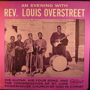 An Evening With Reverend Louis Overstreet - His Guitar, His Four Sons & The Congregation At St. Luke's Powerhouse Church Of God In Christ