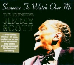 Someone To Watch Over Me (The Definitive Jimmy Scott)