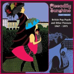 Piccadilly Sunshine Part Twelve (British Pop Psych And Other Flavours 1966 - 1971)