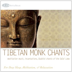 Tibetan Monk Chants: Meditation Music, Incantations, Buddist Chants of the Dalai Lama