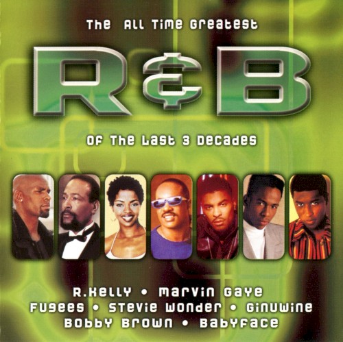 The All Time Greatest R&B of the Last 3 Decades