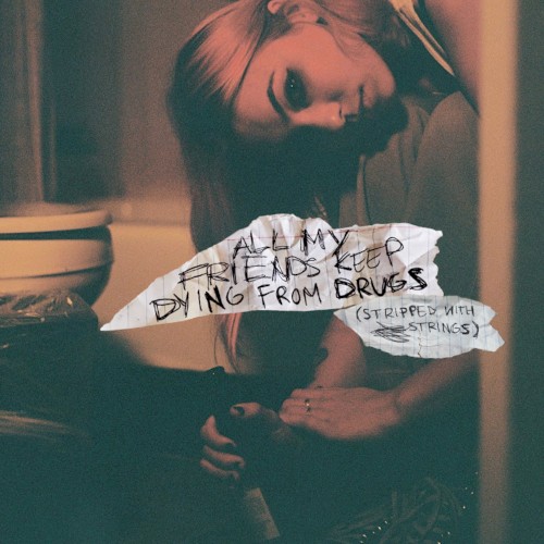 All My Friends Keep Dying From Drugs (Stripped with Strings)