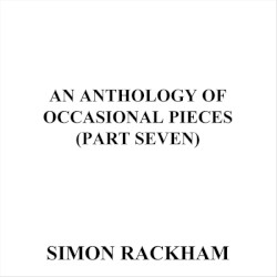 An Anthology of Occasional Pieces, Pt. Seven