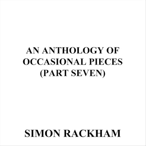 An Anthology of Occasional Pieces, Pt. Seven