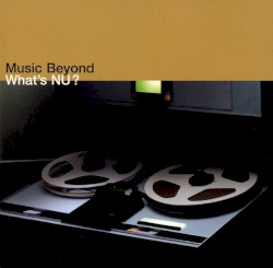 What’s Nu? Music Beyond