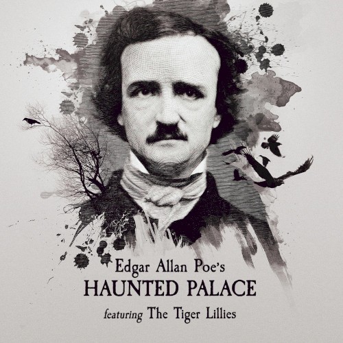 Edgar Allan Poe's Haunted Palace, Featuring the Tiger Lillies